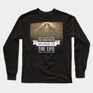 Go confidently in the direction of your dreams Long Sleeve T-Shirt